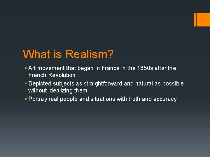 What is Realism? § Art movement that began in France in the 1850 s