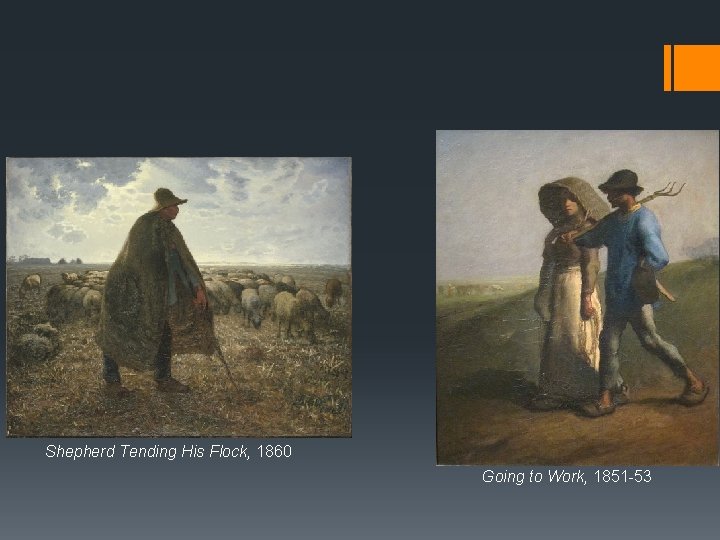 Shepherd Tending His Flock, 1860 Going to Work, 1851 -53 