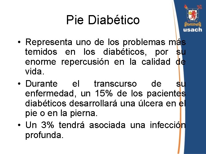 Pie Diabético • Representa uno de los problemas más temidos en los diabéticos, por