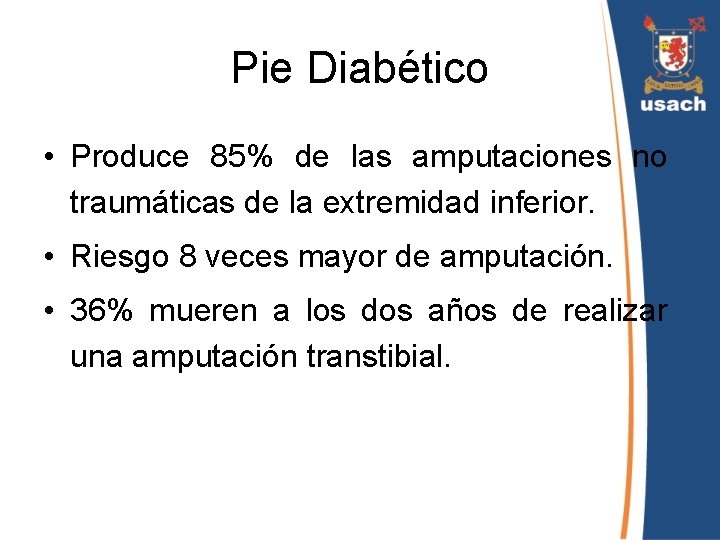 Pie Diabético • Produce 85% de las amputaciones no traumáticas de la extremidad inferior.