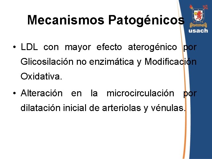 Mecanismos Patogénicos • LDL con mayor efecto aterogénico por Glicosilación no enzimática y Modificación