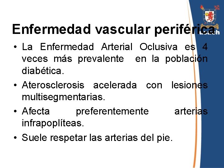 Enfermedad vascular periférica • La Enfermedad Arterial Oclusiva es 4 veces más prevalente en
