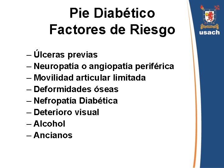 Pie Diabético Factores de Riesgo – Úlceras previas – Neuropatía o angiopatía periférica –