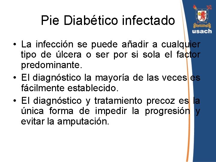Pie Diabético infectado • La infección se puede añadir a cualquier tipo de úlcera