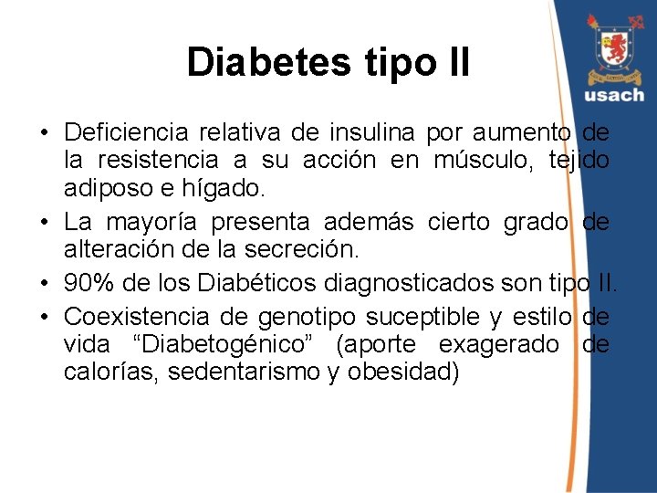 Diabetes tipo II • Deficiencia relativa de insulina por aumento de la resistencia a