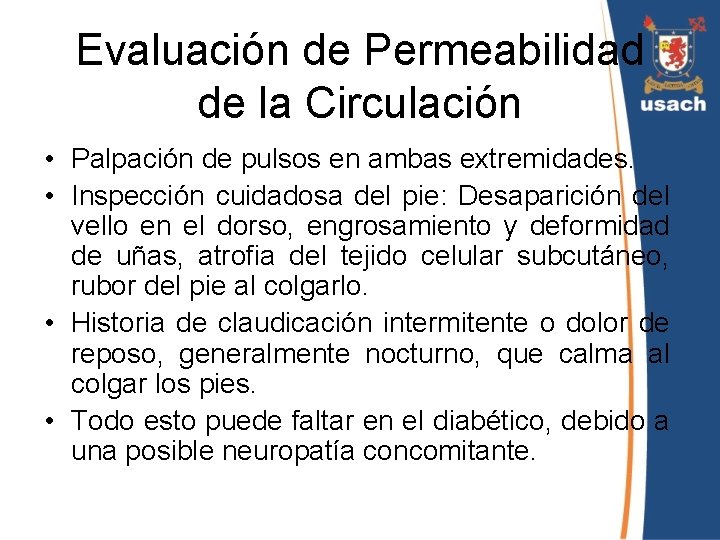 Evaluación de Permeabilidad de la Circulación • Palpación de pulsos en ambas extremidades. •