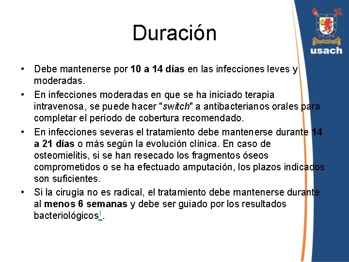 Duración • Debe mantenerse por 10 a 14 días en las infecciones leves y Duración • Debe mantenerse por 10 a 14 días en las infecciones leves y