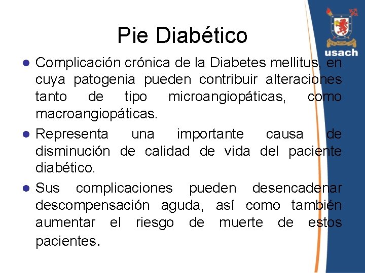 Pie Diabético Complicación crónica de la Diabetes mellitus, en cuya patogenia pueden contribuir alteraciones