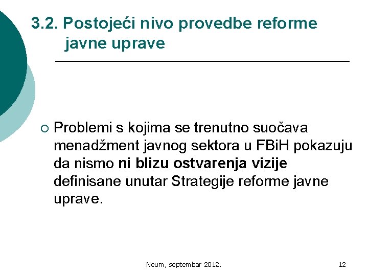 3. 2. Postojeći nivo provedbe reforme javne uprave ¡ Problemi s kojima se trenutno