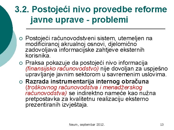 3. 2. Postojeći nivo provedbe reforme javne uprave - problemi ¡ ¡ ¡ Postojeći