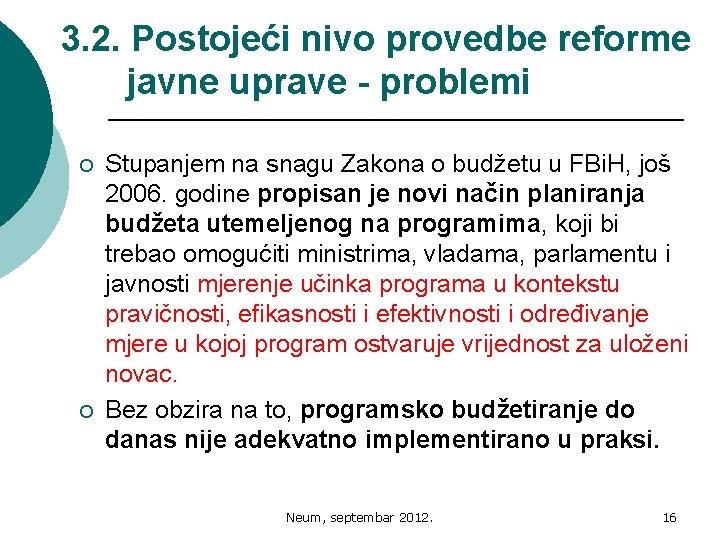 3. 2. Postojeći nivo provedbe reforme javne uprave - problemi ¡ ¡ Stupanjem na