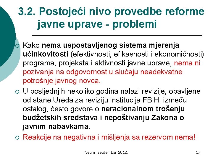 3. 2. Postojeći nivo provedbe reforme javne uprave - problemi ¡ ¡ ¡ Kako