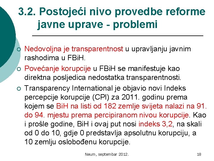 3. 2. Postojeći nivo provedbe reforme javne uprave - problemi ¡ ¡ ¡ Nedovoljna