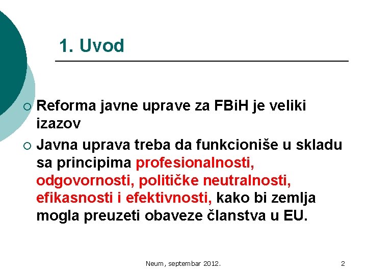 1. Uvod Reforma javne uprave za FBi. H je veliki izazov ¡ Javna uprava