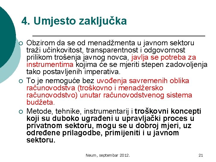 4. Umjesto zaključka ¡ ¡ ¡ Obzirom da se od menadžmenta u javnom sektoru