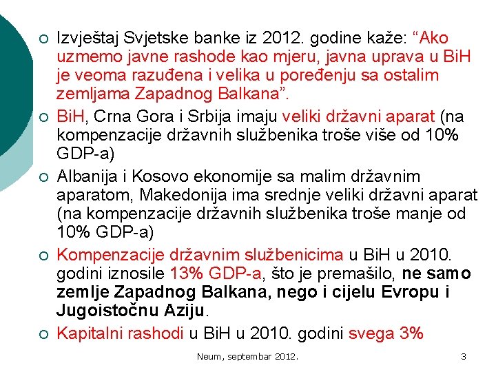 ¡ ¡ ¡ Izvještaj Svjetske banke iz 2012. godine kaže: “Ako uzmemo javne rashode