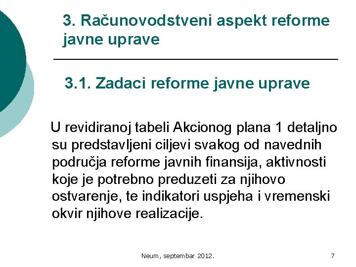 3. Računovodstveni aspekt reforme javne uprave 3. 1. Zadaci reforme javne uprave U revidiranoj