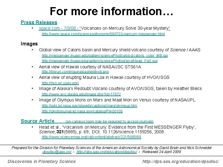 For more information… Press Releases • space. com - 7/3/08 - “Volcanoes on Mercury