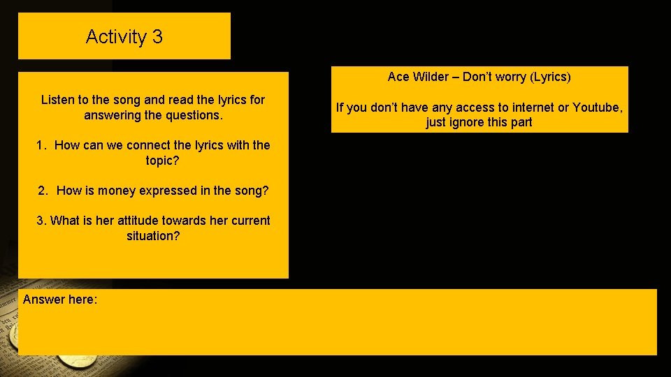 Activity 3 Ace Wilder – Don’t worry (Lyrics) Listen to the song and read