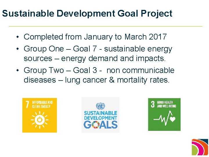 Sustainable Development Goal Project • Completed from January to March 2017 • Group One