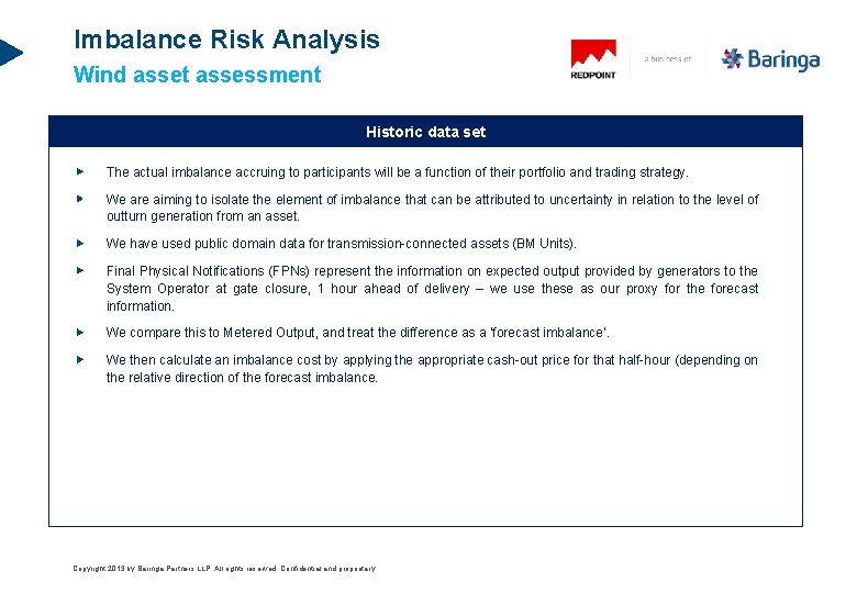 Imbalance Risk Analysis Wind asset assessment Historic data set The actual imbalance accruing to