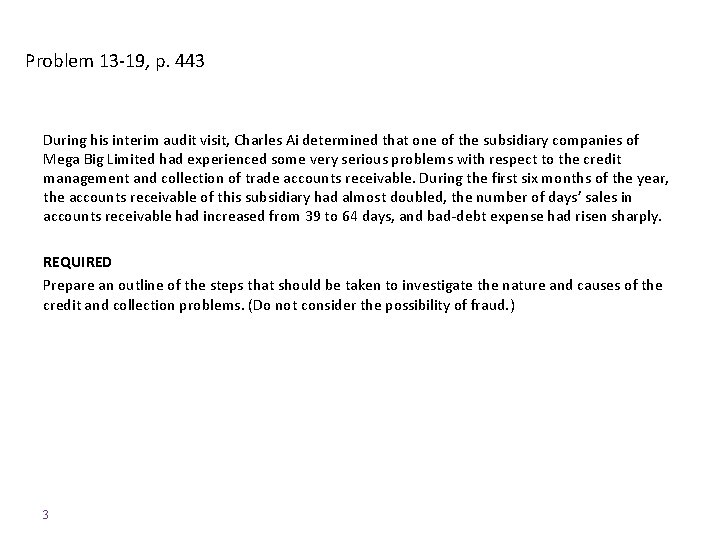 Problem 13 -19, p. 443 During his interim audit visit, Charles Ai determined that