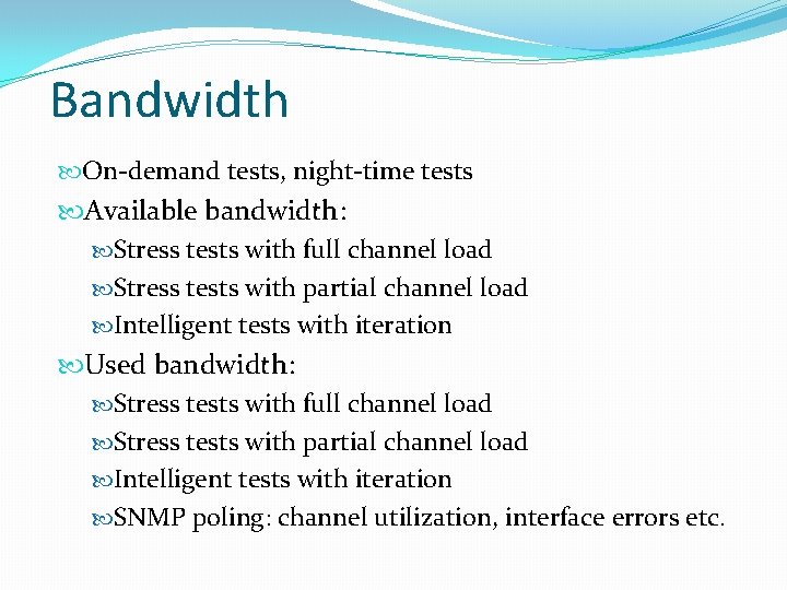 Bandwidth On-demand tests, night-time tests Available bandwidth: Stress tests with full channel load Stress