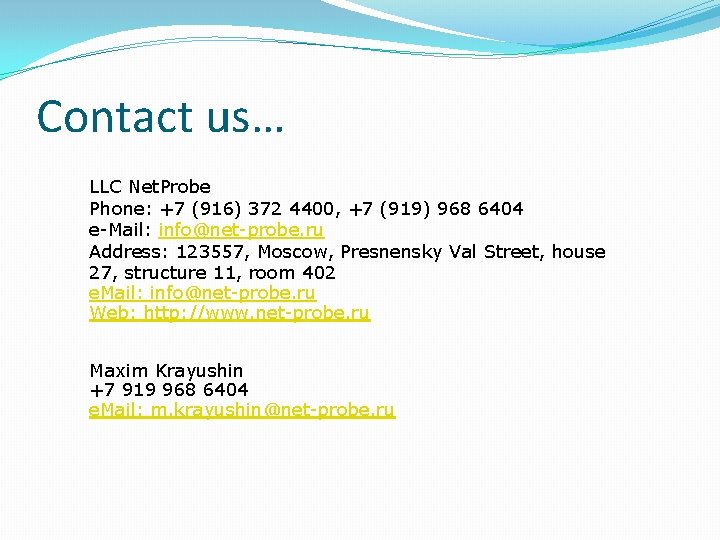 Contact us… LLC Net. Probe Phone: +7 (916) 372 4400, +7 (919) 968 6404