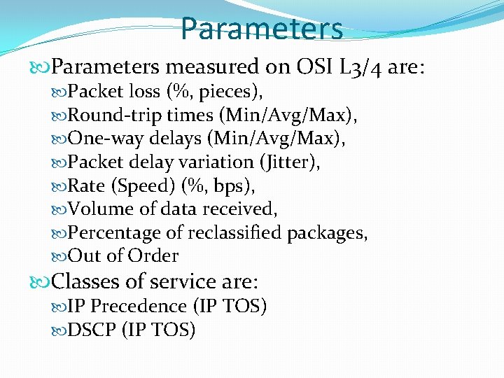 Parameters measured on OSI L 3/4 are: Packet loss (%, pieces), Round-trip times (Min/Avg/Max),