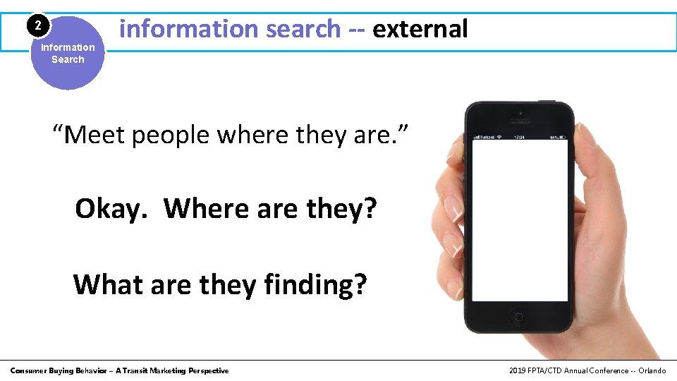 2 Information Search information search -- external “Meet people where they are. ” Okay.