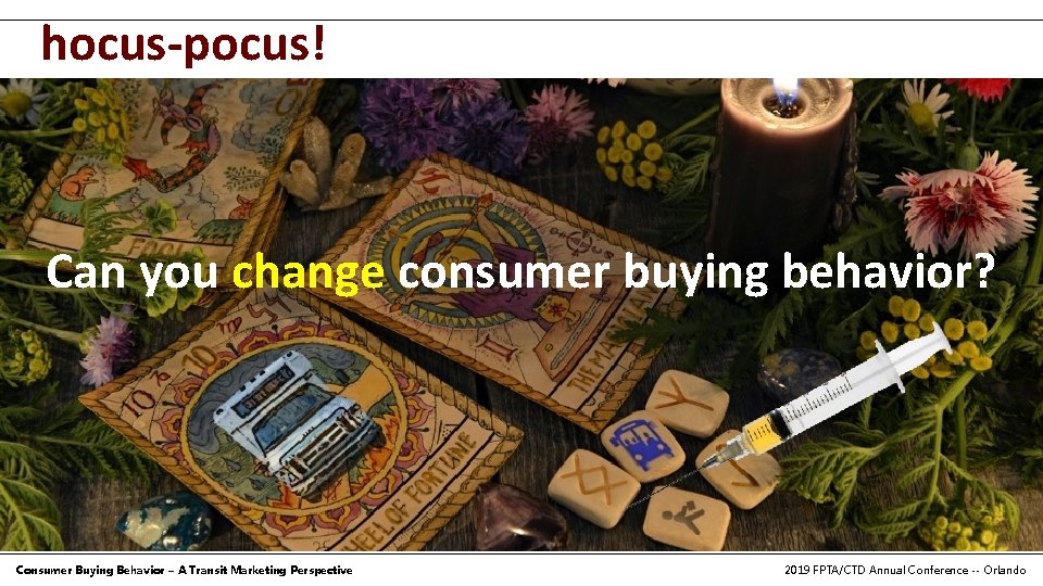 hocus-pocus! Can you change consumer buying behavior? Consumer Buying Behavior – A Transit Marketing