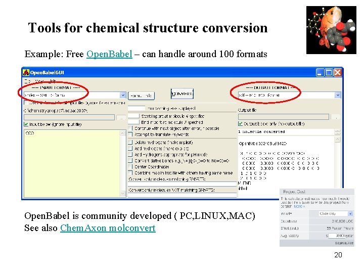 Tools for chemical structure conversion Example: Free Open. Babel – can handle around 100