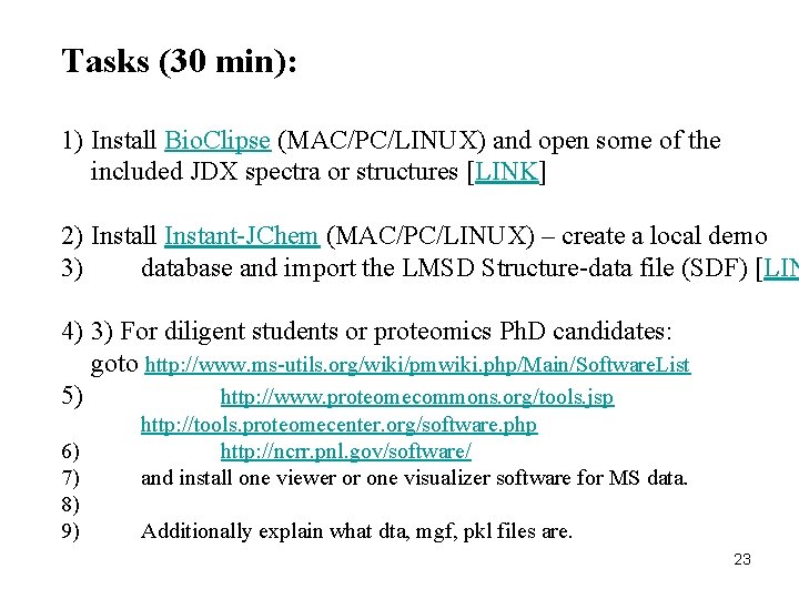 Tasks (30 min): 1) Install Bio. Clipse (MAC/PC/LINUX) and open some of the included