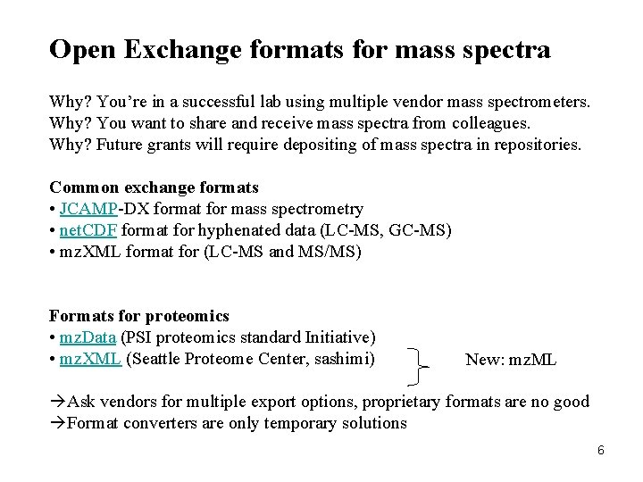 Open Exchange formats for mass spectra Why? You’re in a successful lab using multiple