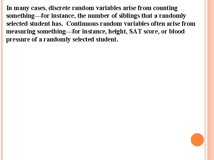 In many cases, discrete random variables arise from counting something—for instance, the number of