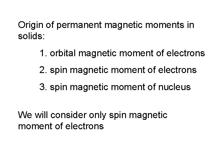 Origin of permanent magnetic moments in solids: 1. orbital magnetic moment of electrons 2.