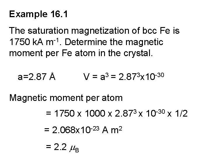 Example 16. 1 The saturation magnetization of bcc Fe is 1750 k. A m-1.