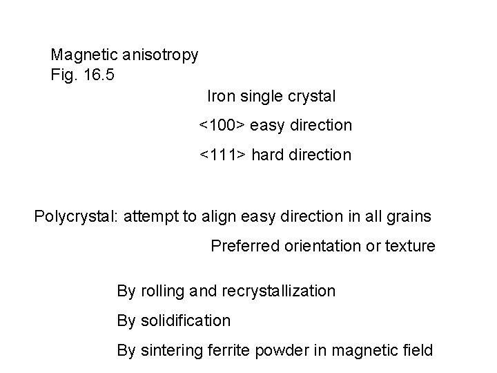 Magnetic anisotropy Fig. 16. 5 Iron single crystal <100> easy direction <111> hard direction