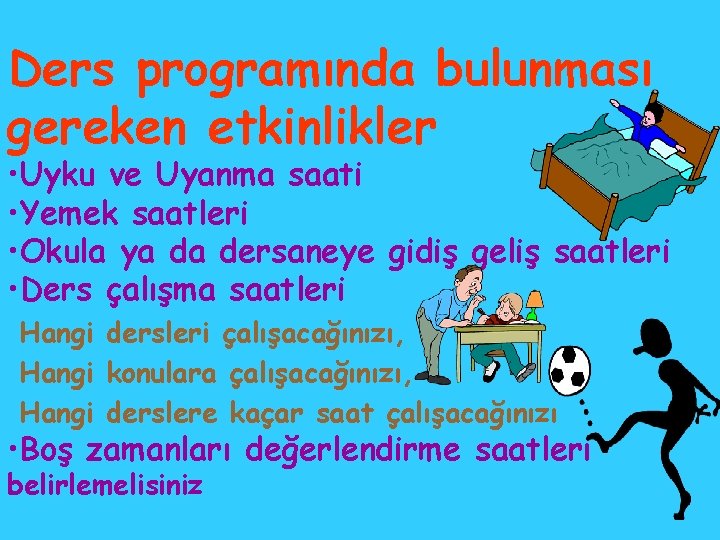 Ders programında bulunması gereken etkinlikler • Uyku ve Uyanma saati • Yemek saatleri •