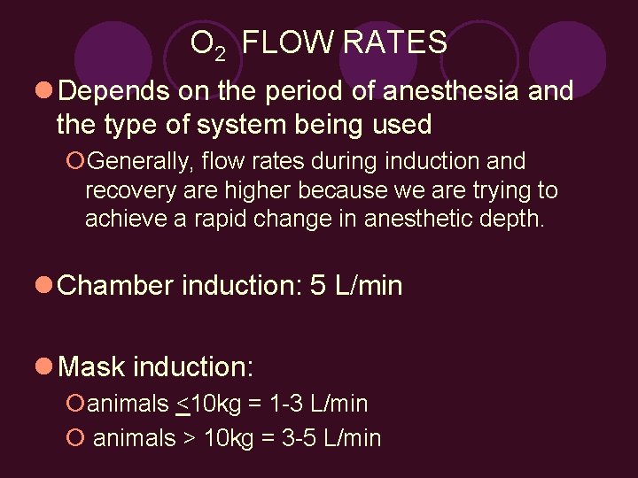 O 2 FLOW RATES l Depends on the period of anesthesia and the type