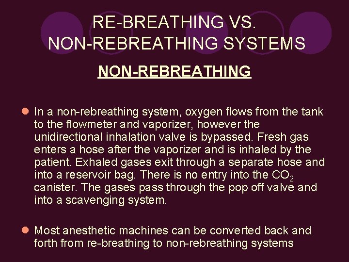 RE-BREATHING VS. NON-REBREATHING SYSTEMS NON-REBREATHING l In a non-rebreathing system, oxygen flows from the