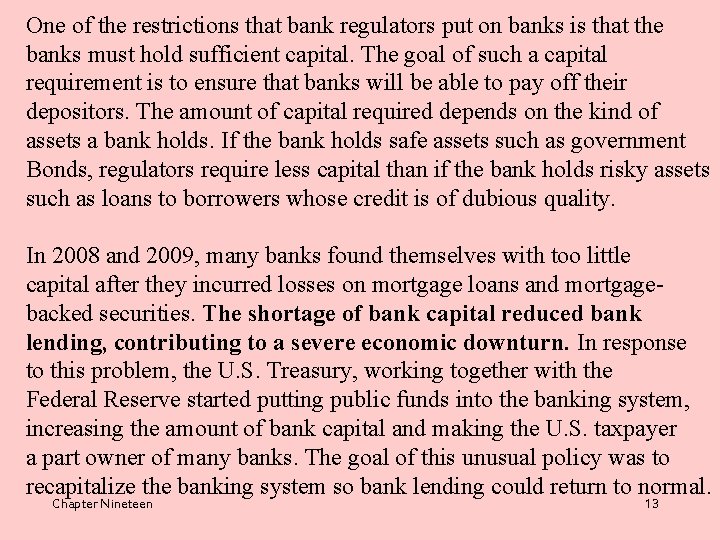 One of the restrictions that bank regulators put on banks is that the banks
