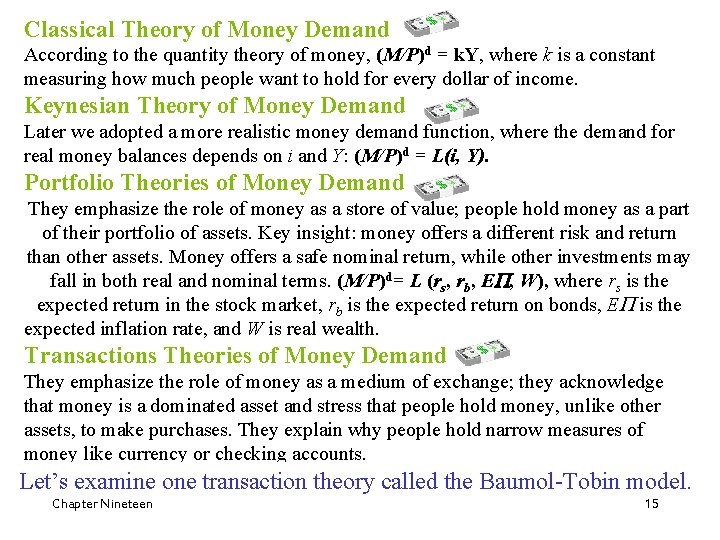 Classical Theory of Money Demand According to the quantity theory of money, (M/P)d =