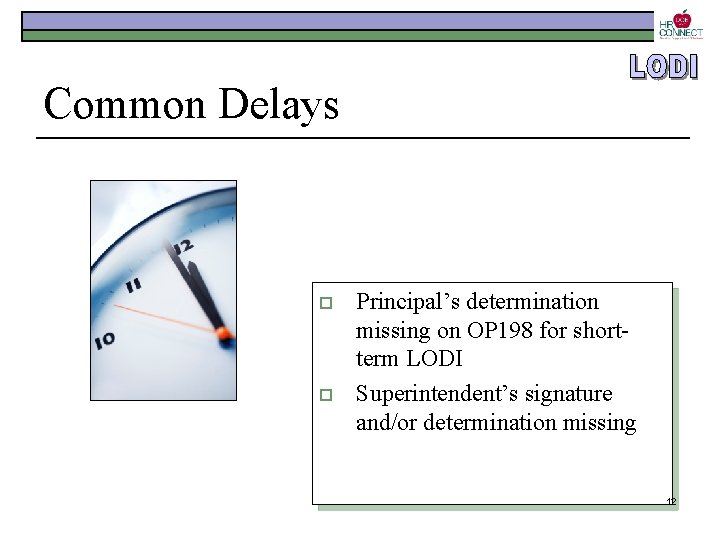 Common Delays o o Principal’s determination missing on OP 198 for shortterm LODI Superintendent’s