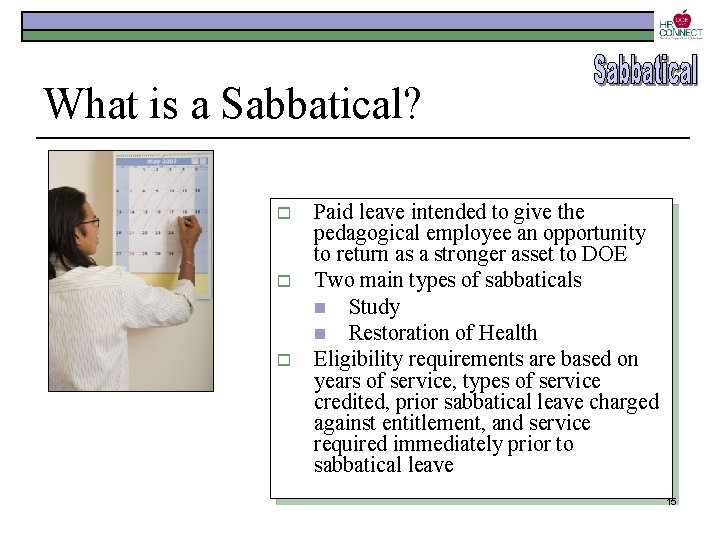What is a Sabbatical? o o o Paid leave intended to give the pedagogical