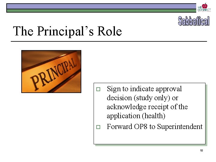 The Principal’s Role o o Sign to indicate approval decision (study only) or acknowledge