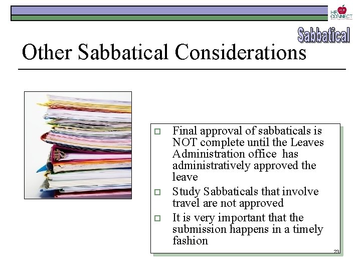 Other Sabbatical Considerations o o o Final approval of sabbaticals is NOT complete until