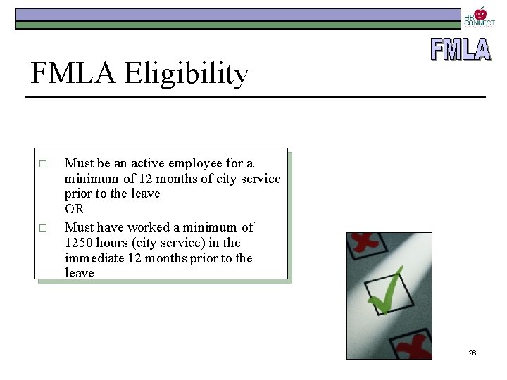 FMLA Eligibility o o Must be an active employee for a minimum of 12