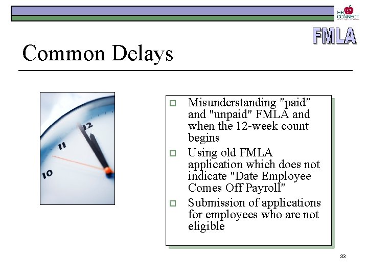 Common Delays o o o Misunderstanding "paid" and "unpaid" FMLA and when the 12