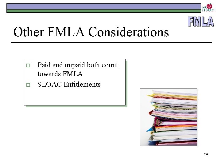 Other FMLA Considerations o o Paid and unpaid both count towards FMLA SLOAC Entitlements